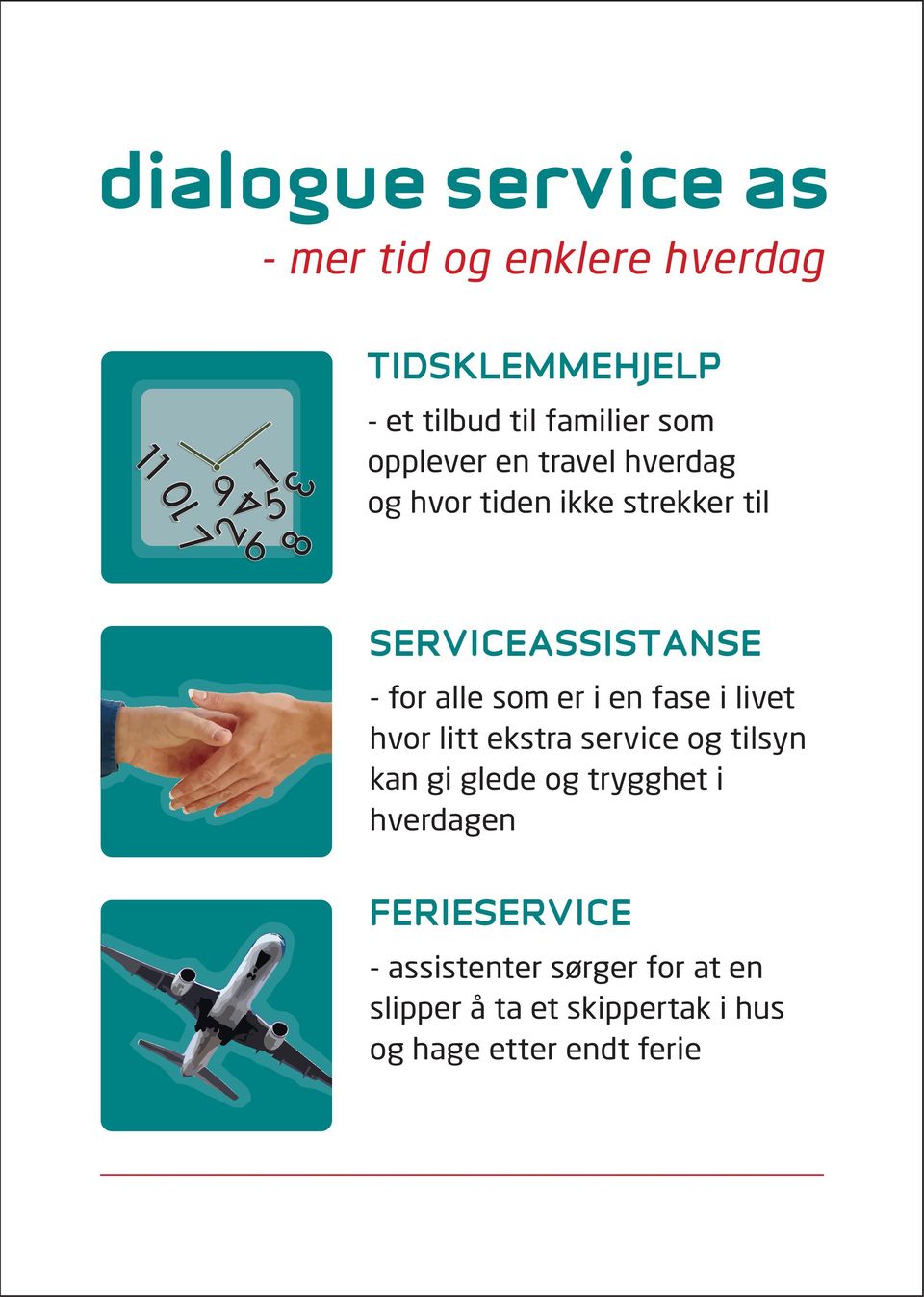 i en fase i livet hvor litt ekstra service og tilsyn kan gi glede og trygghet i hverdagen