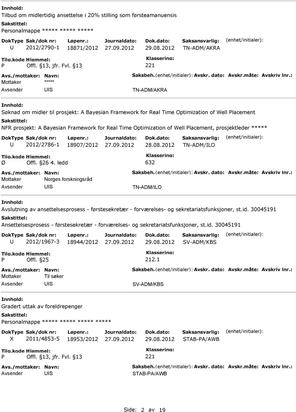 lacement, prosjektleder ***** 2012/2786-1 18907/2012 28.08.2012 TN-ADM/LO Ø Offl. 26 4.