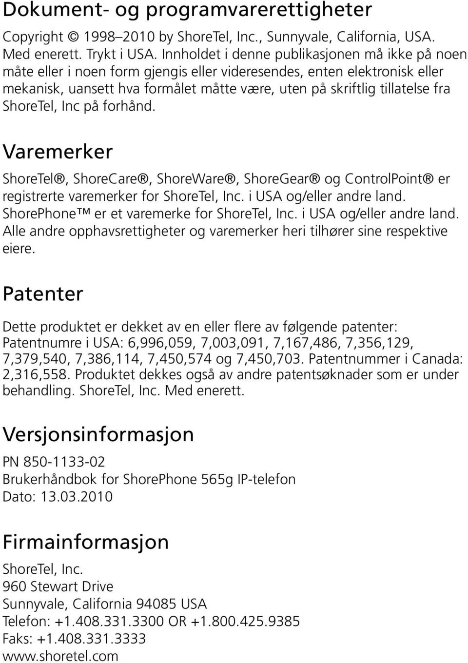 ShoreTel, Inc på forhånd. Varemerker ShoreTel, ShoreCare, ShoreWare, ShoreGear og ControlPoint er registrerte varemerker for ShoreTel, Inc. i USA og/eller andre land.