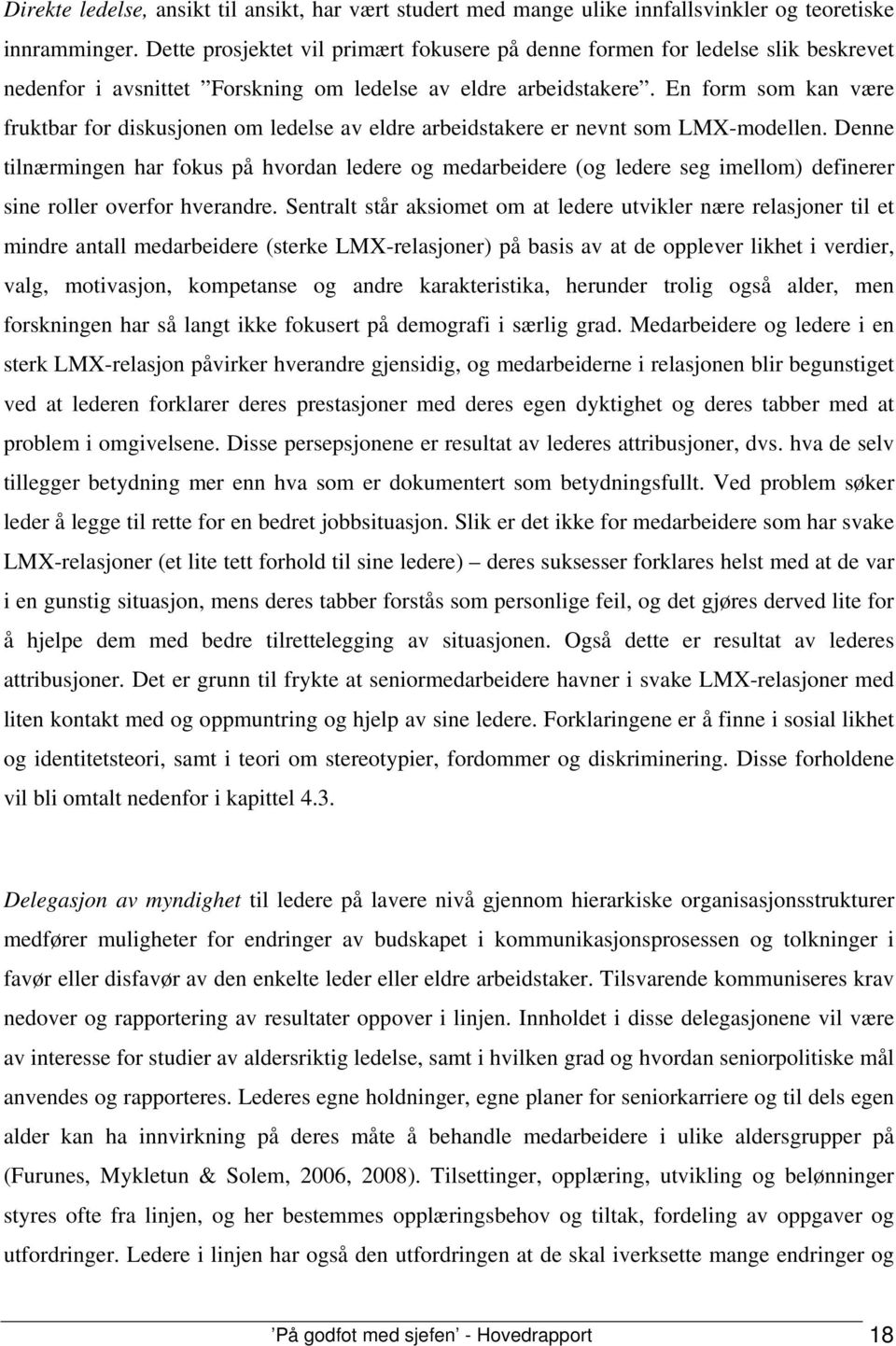 En form som kan være fruktbar for diskusjonen om ledelse av eldre arbeidstakere er nevnt som LMX-modellen.