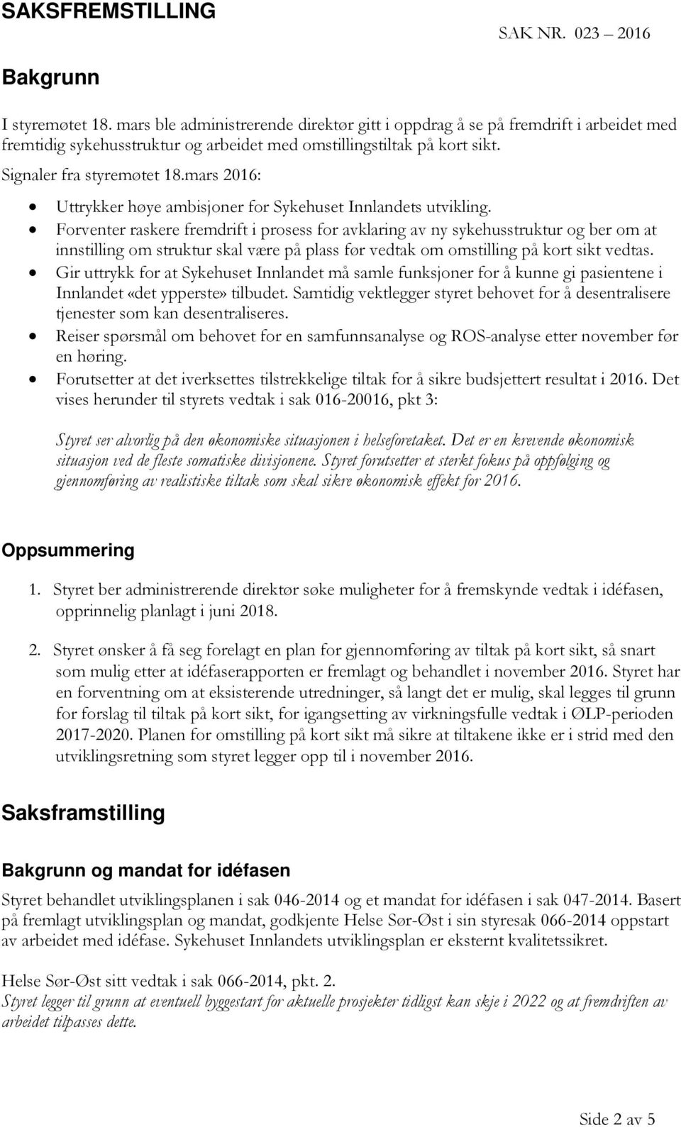 mars 2016: Uttrykker høye ambisjoner for Sykehuset Innlandets utvikling.