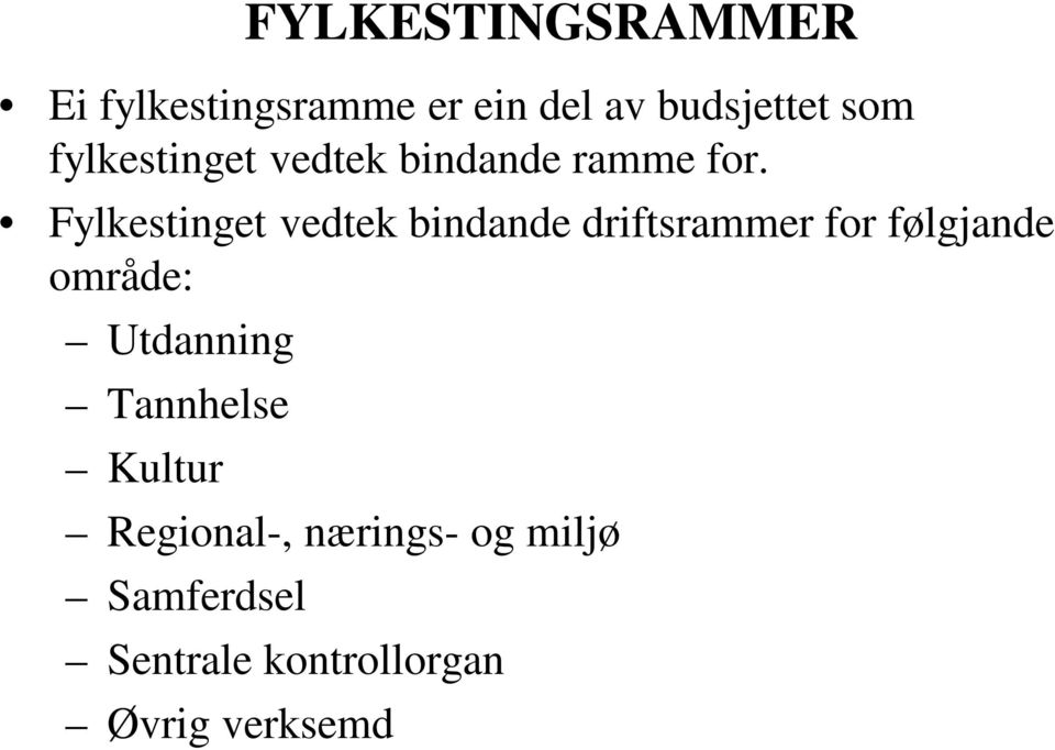 Fylkestinget vedtek bindande driftsrammer for følgjande område: