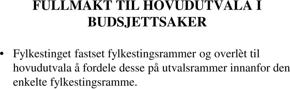 overlèt til hovudutvala å fordele desse på