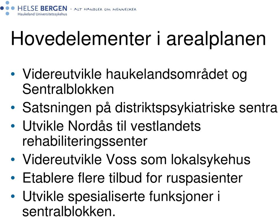 til vestlandets rehabiliteringssenter Videreutvikle Voss som lokalsykehus