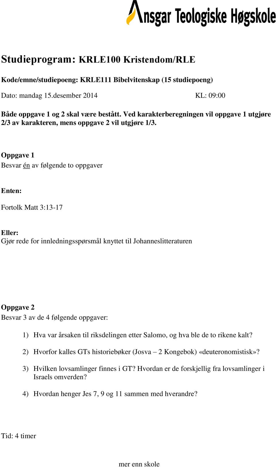 til riksdelingen etter Salomo, og hva ble de to rikene kalt? 2) Hvorfor kalles GTs historiebøker (Josva 2 Kongebok) «deuteronomistisk»?