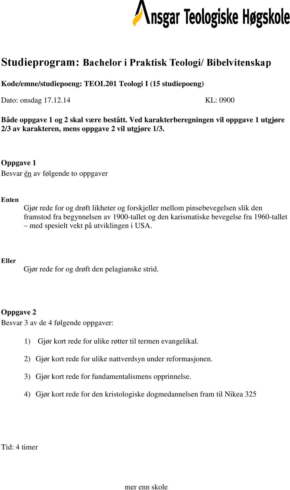 fra 1960-tallet med spesielt vekt på utviklingen i USA. Gjør rede for og drøft den pelagianske strid. 1) Gjør kort rede for ulike røtter til termen evangelikal.