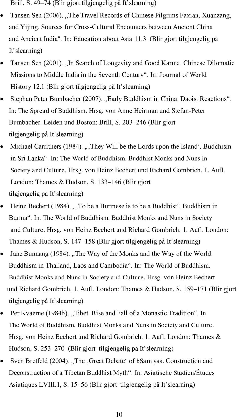 In Search of Longevity and Good Karma. Chinese Dilomatic Missions to Middle India in the Seventh Century. In: Journal of World History 12.