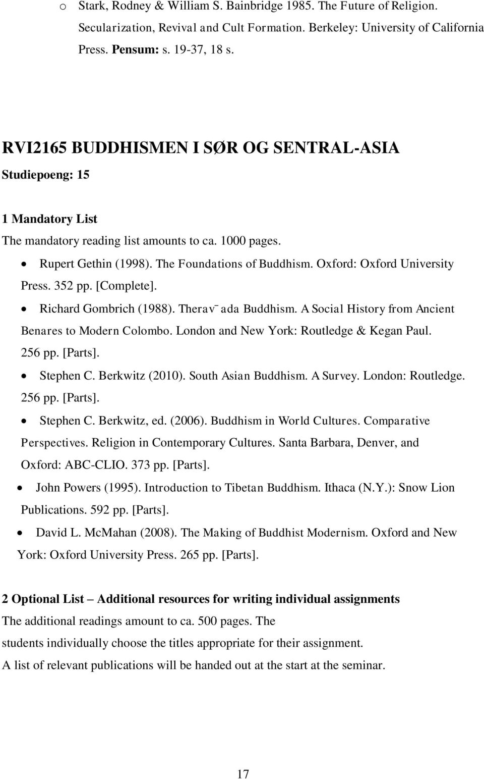 Oxford: Oxford University Press. 352 pp. [Complete]. Richard Gombrich (1988). Therav ada Buddhism. A Social History from Ancient Benares to Modern Colombo. London and New York: Routledge & Kegan Paul.