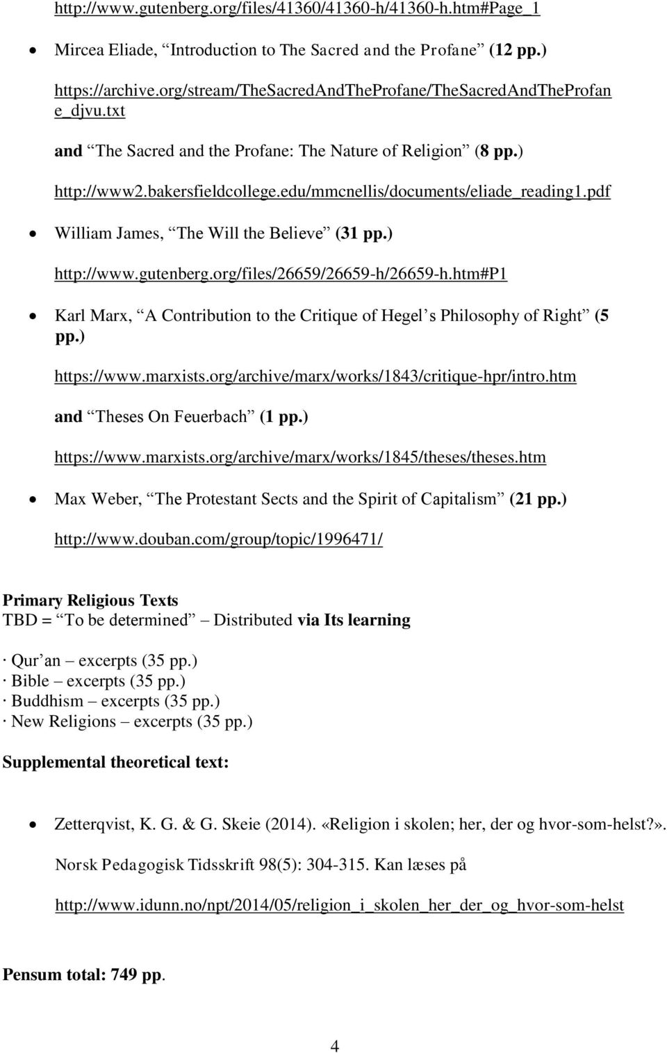 edu/mmcnellis/documents/eliade_reading1.pdf William James, The Will the Believe (31 pp.) http://www.gutenberg.org/files/26659/26659-h/26659-h.