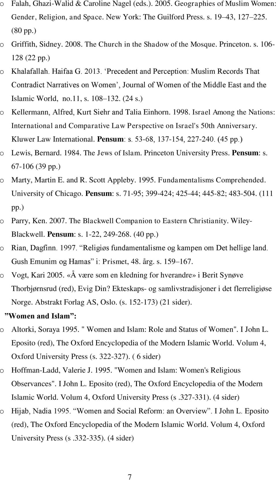 Precedent and Perception: Muslim Records That Contradict Narratives on Women, Journal of Women of the Middle East and the Islamic World, no.11, s. 108 132. (24 s.