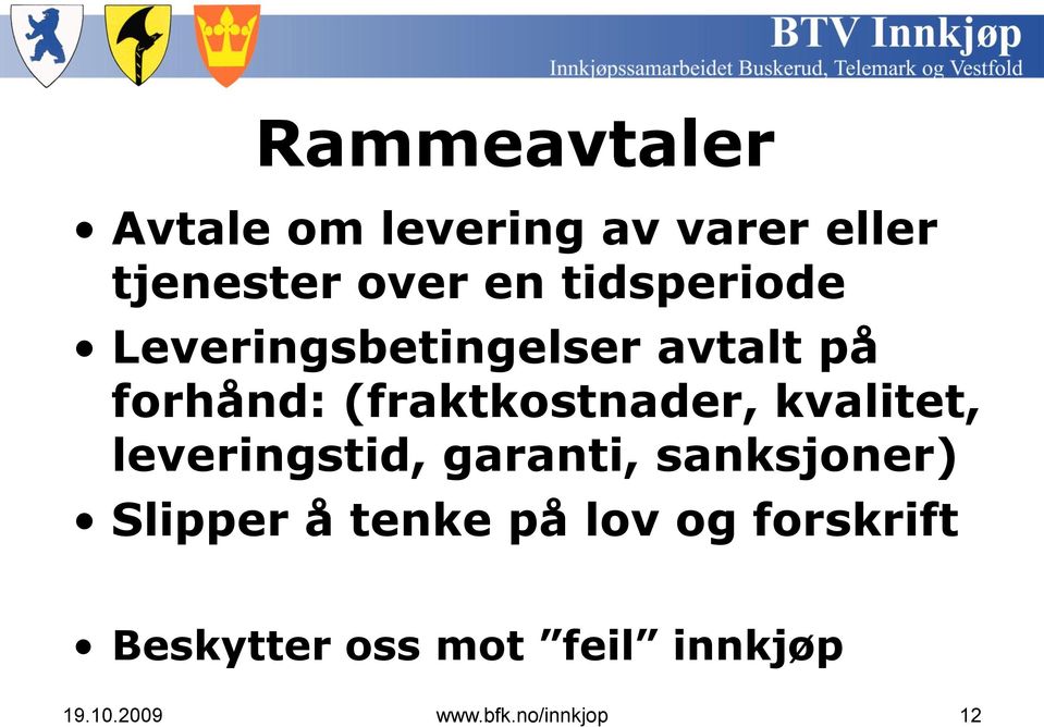 kvalitet, leveringstid, garanti, sanksjoner) Slipper å tenke på lov