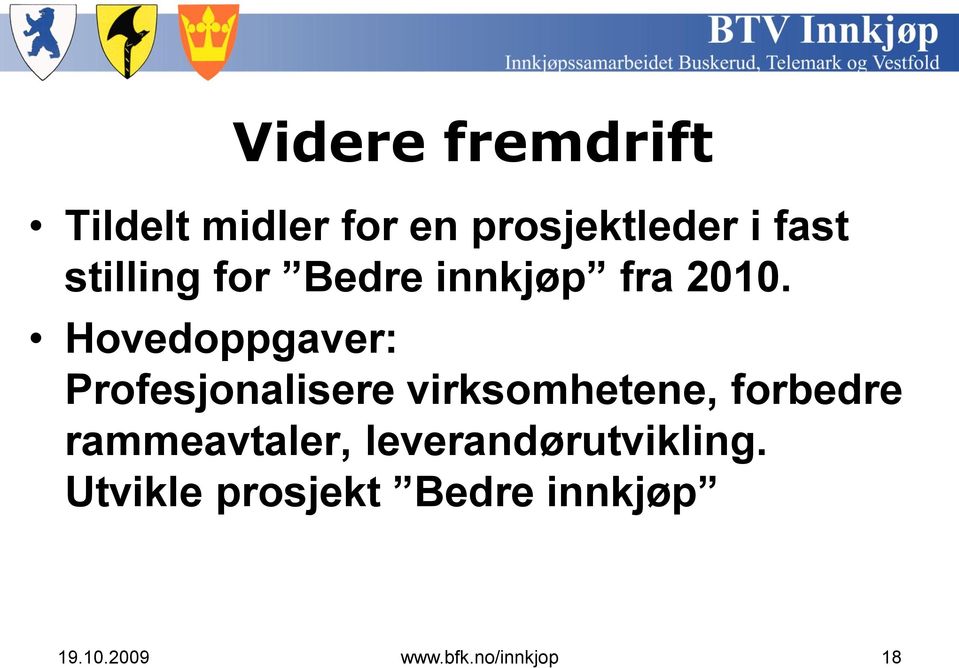 Hovedoppgaver: Profesjonalisere virksomhetene, forbedre