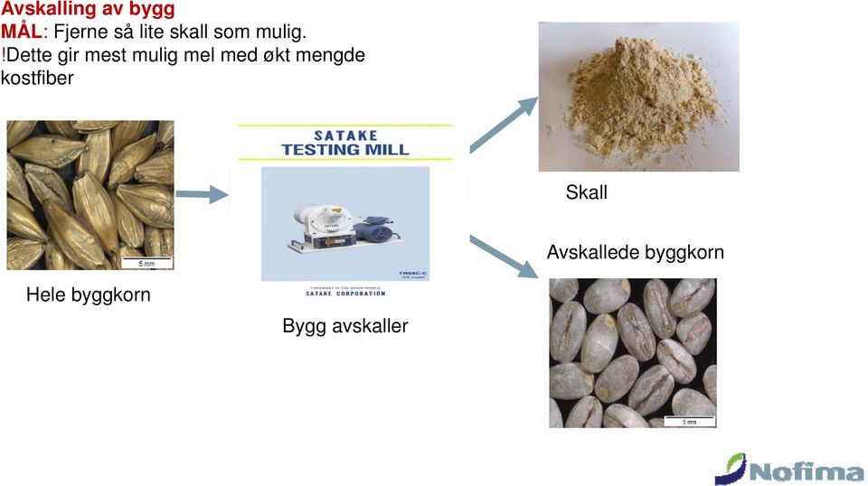 !dette gir mest mulig mel med økt