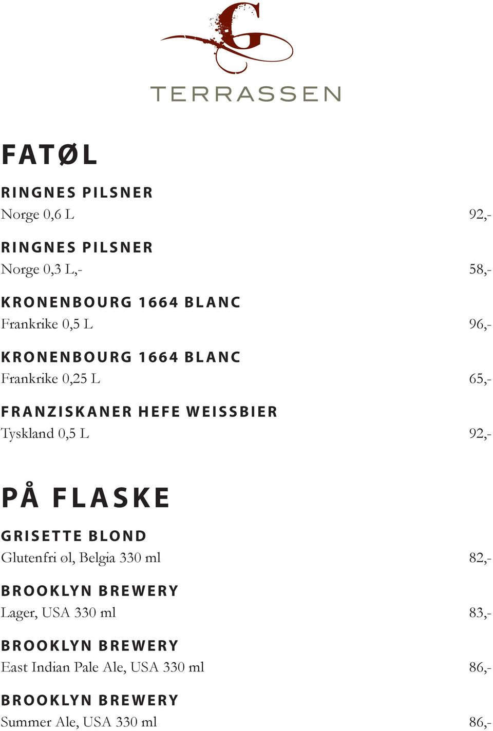 Tyskland 0,5 L 92,- PÅ FLASKE GRISETTE BLOND Glutenfri øl, Belgia 330 ml 82,- BROOKLYN BREWERY Lager,