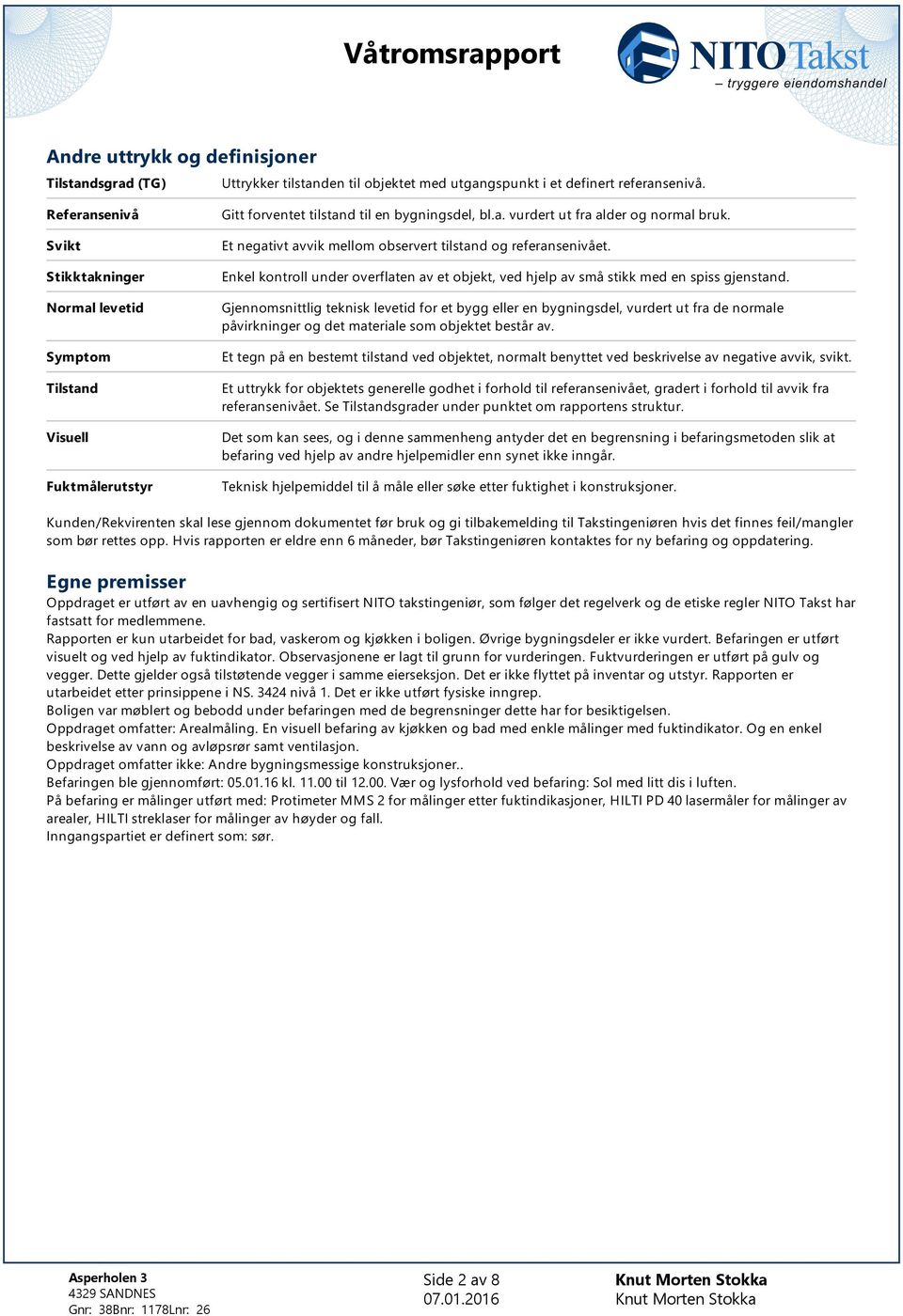 Et negativt avvik mellom observert tilstand og referansenivået. Enkel kontroll under overflaten av et objekt, ved hjelp av små stikk med en spiss gjenstand.