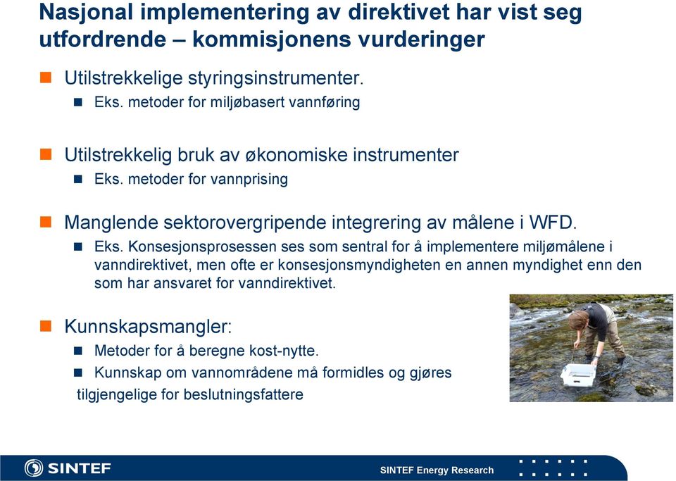 metoder for vannprising Manglende sektorovergripende integrering av målene i WFD. Eks.