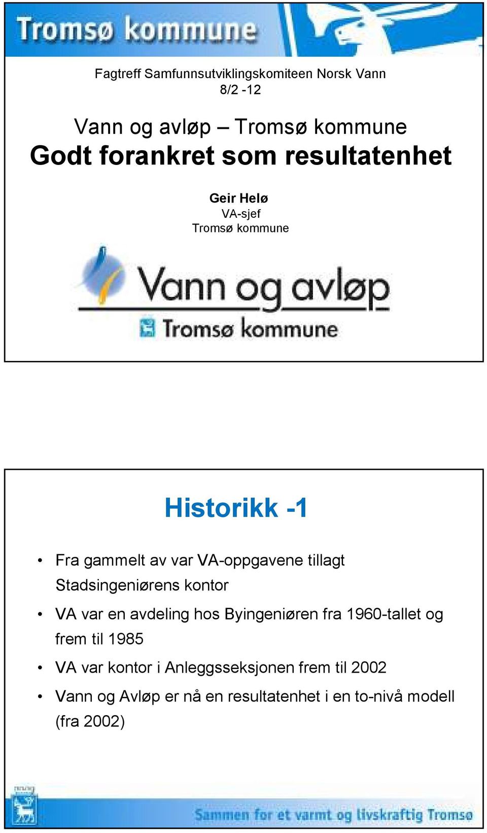 Stadsingeniørens kontor VA var en avdeling hos Byingeniøren fra 1960-tallet og frem til 1985 VA var