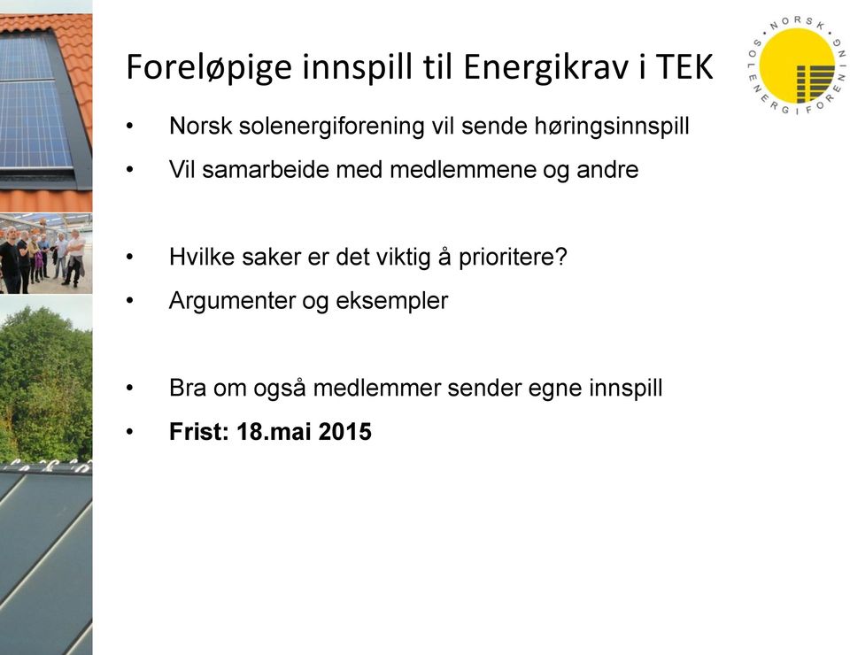 medlemmene og andre Hvilke saker er det viktig å prioritere?