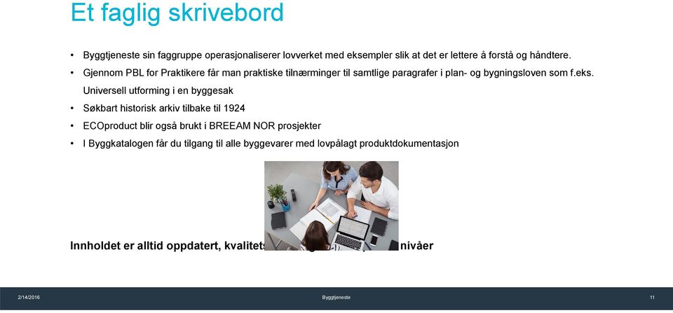 Universell utforming i en byggesak Søkbart historisk arkiv tilbake til 1924 ECOproduct blir også brukt i BREEAM NOR prosjekter I