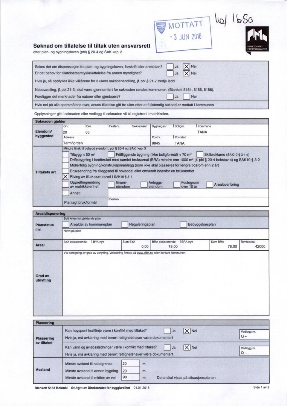 Ja Nei Hvis ja, så oppfylles ikke vilkårene for 3 ukers saksbehandlilng, jf. pbl 21-7 tredje ledd Nabovarsling, jf. pbl 21-3, skal være gjennomført før søknaden sendes kommunen.