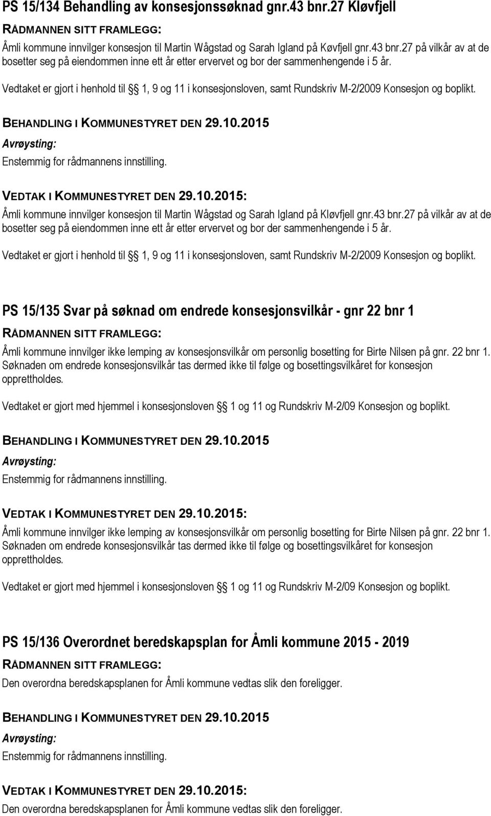 Åmli kommune innvilger konsesjon til Martin Wågstad og Sarah Igland på Kløvfjell gnr.43 bnr.