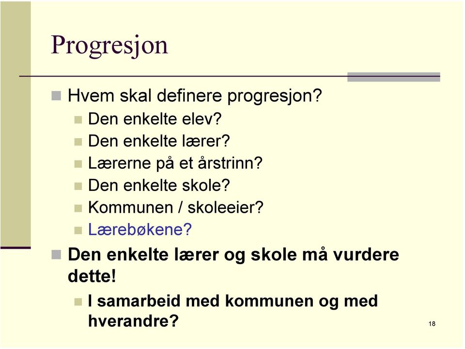 Kommunen / skoleeier? Lærebøkene?