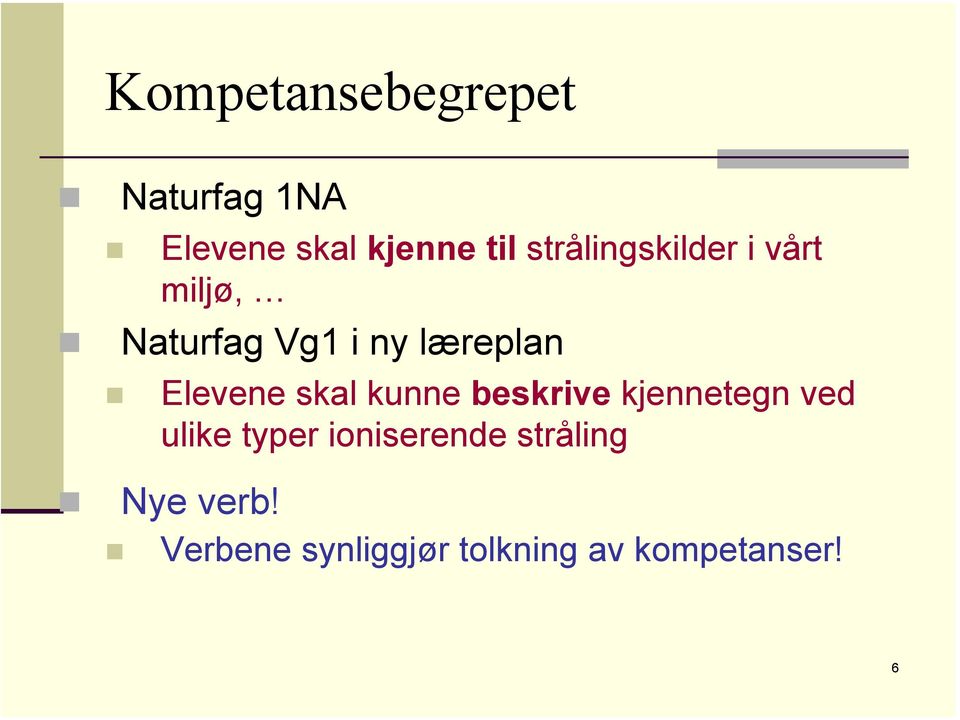 Elevene skal kunne beskrive kjennetegn ved ulike typer