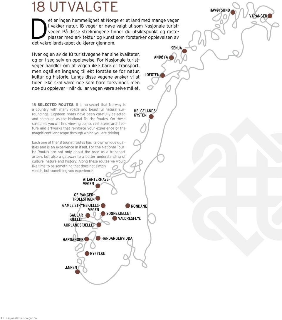 SENJA Hver og en av de 8 turistvegene har sine kvaliteter, ANDØYA og er i seg selv en opplevelse.