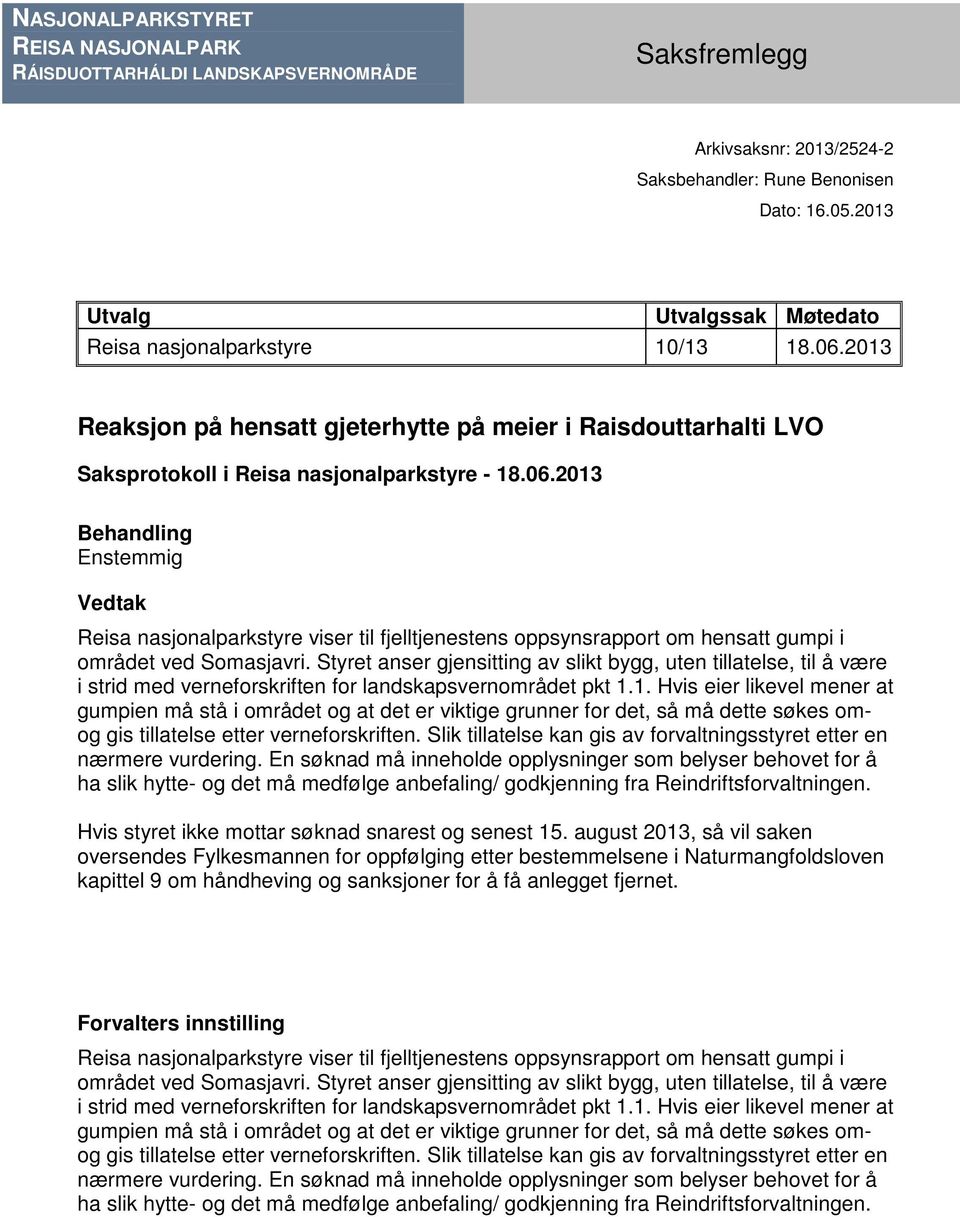 2013 Reaksjon på hensatt gjeterhytte på meier i Raisdouttarhalti LVO Saksprotokoll i Reisa nasjonalparkstyre - 18.06.