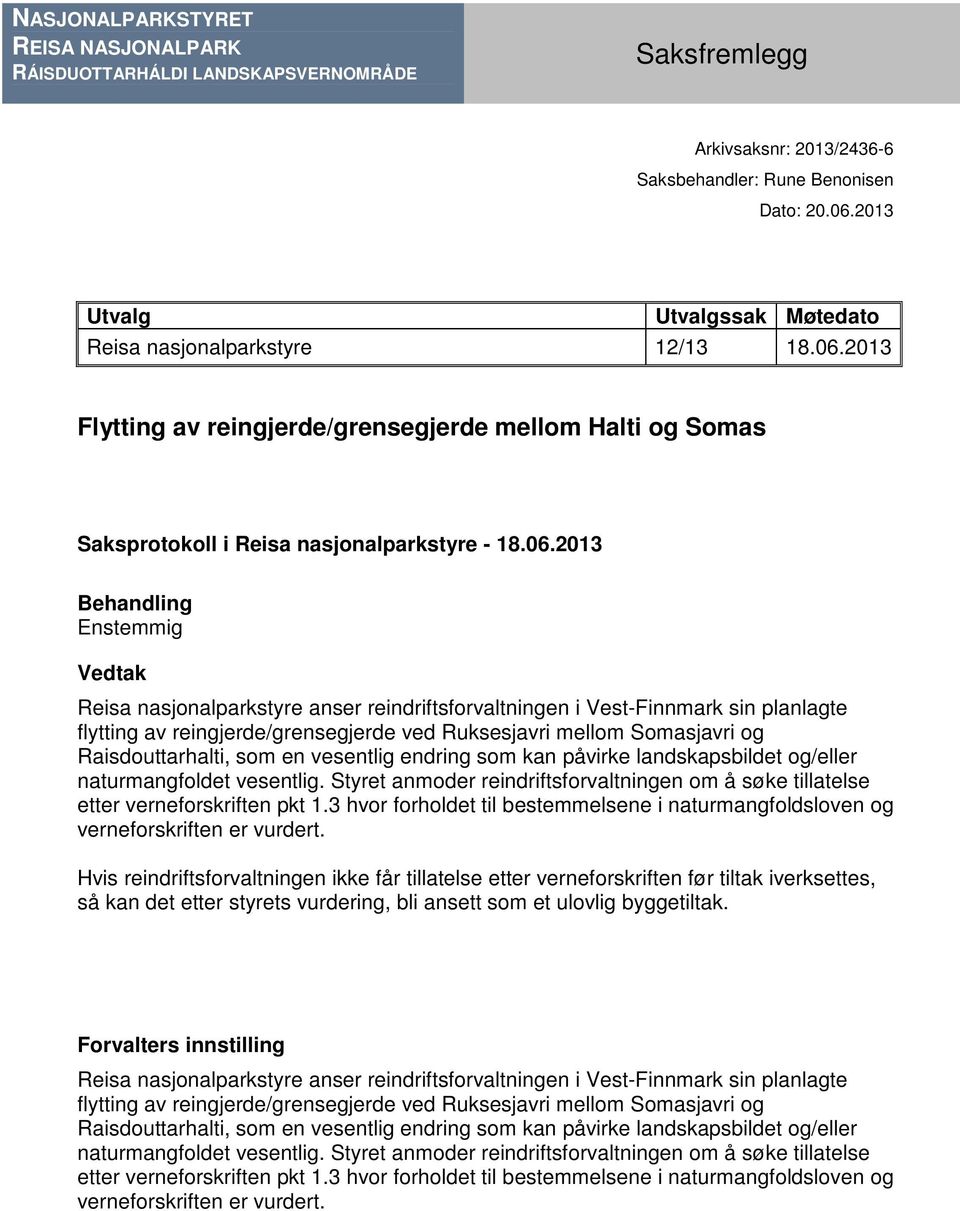 2013 Flytting av reingjerde/grensegjerde mellom Halti og Somas Saksprotokoll i Reisa nasjonalparkstyre - 18.06.