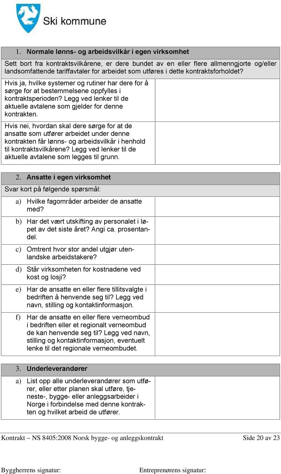 Legg ved lenker til de aktuelle avtalene som gjelder for denne kontrakten.