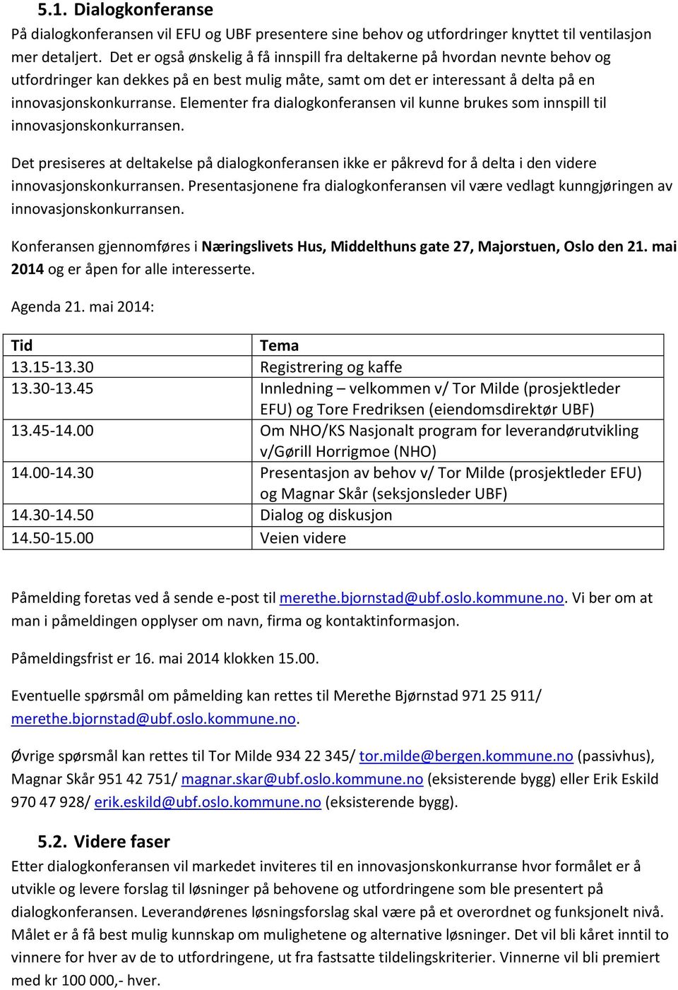 Elementer fra dialogkonferansen vil kunne brukes som innspill til innovasjonskonkurransen.