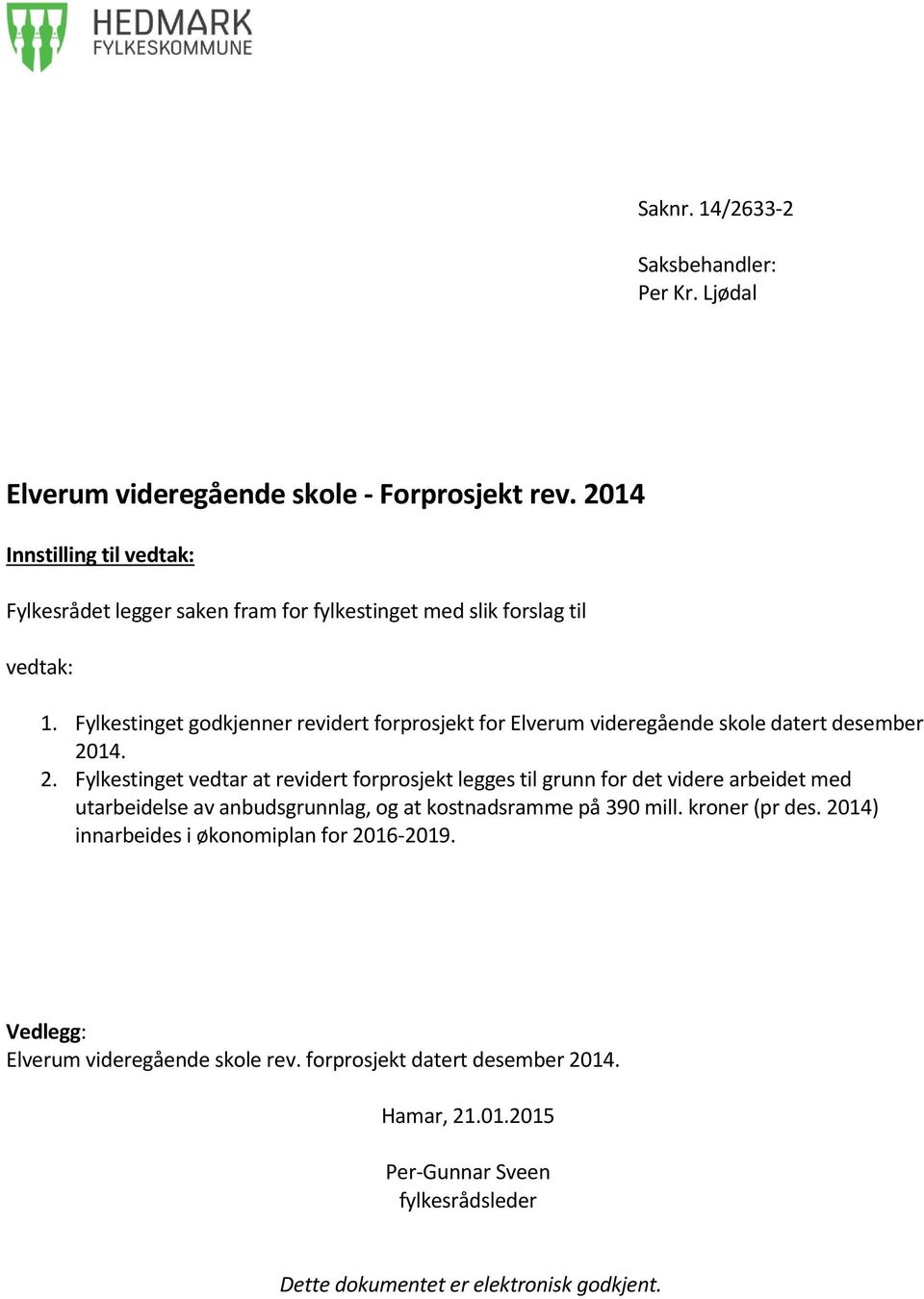 Fylkestinget godkjenner revidert forprosjekt for Elverum videregående skole datert desember 20