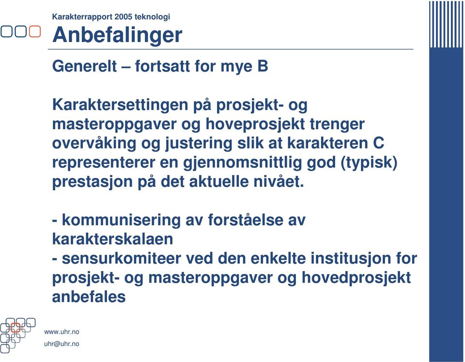 gjennomsnittlig god (typisk) prestasjon på det aktuelle nivået.