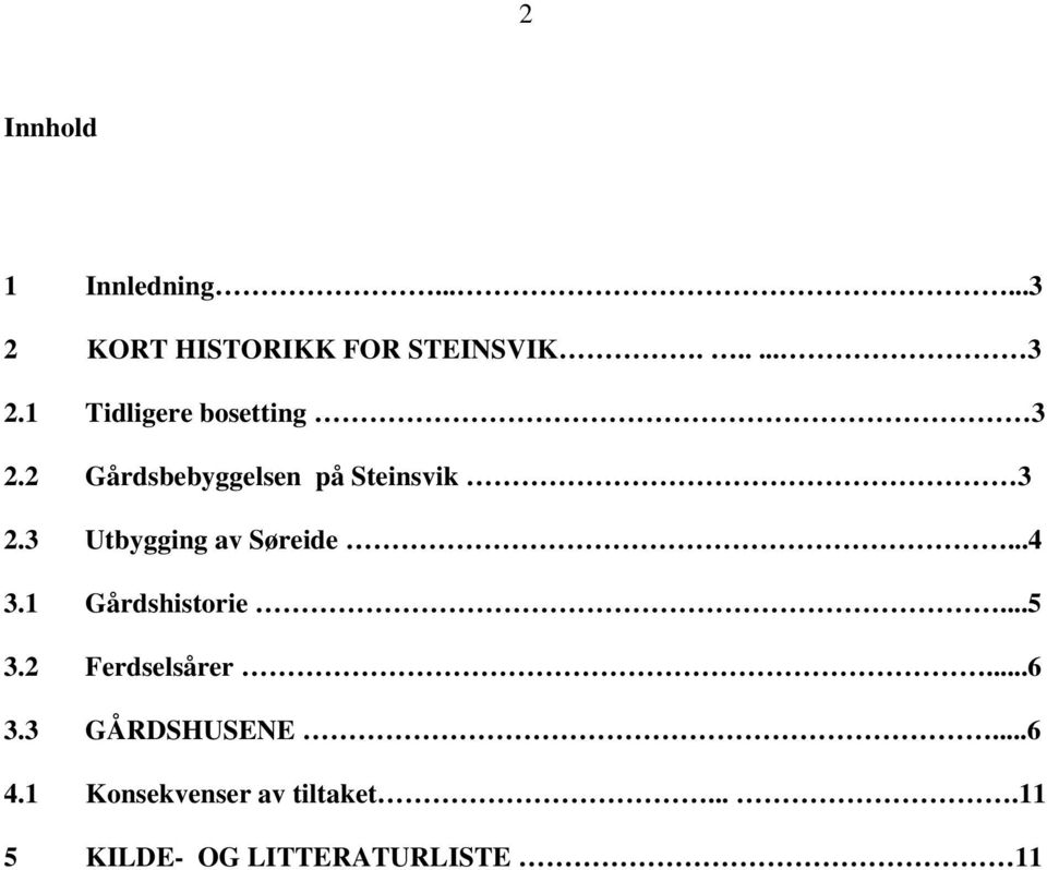 3 Utbygging av Søreide...4 3.1 Gårdshistorie...5 3.2 Ferdselsårer...6 3.