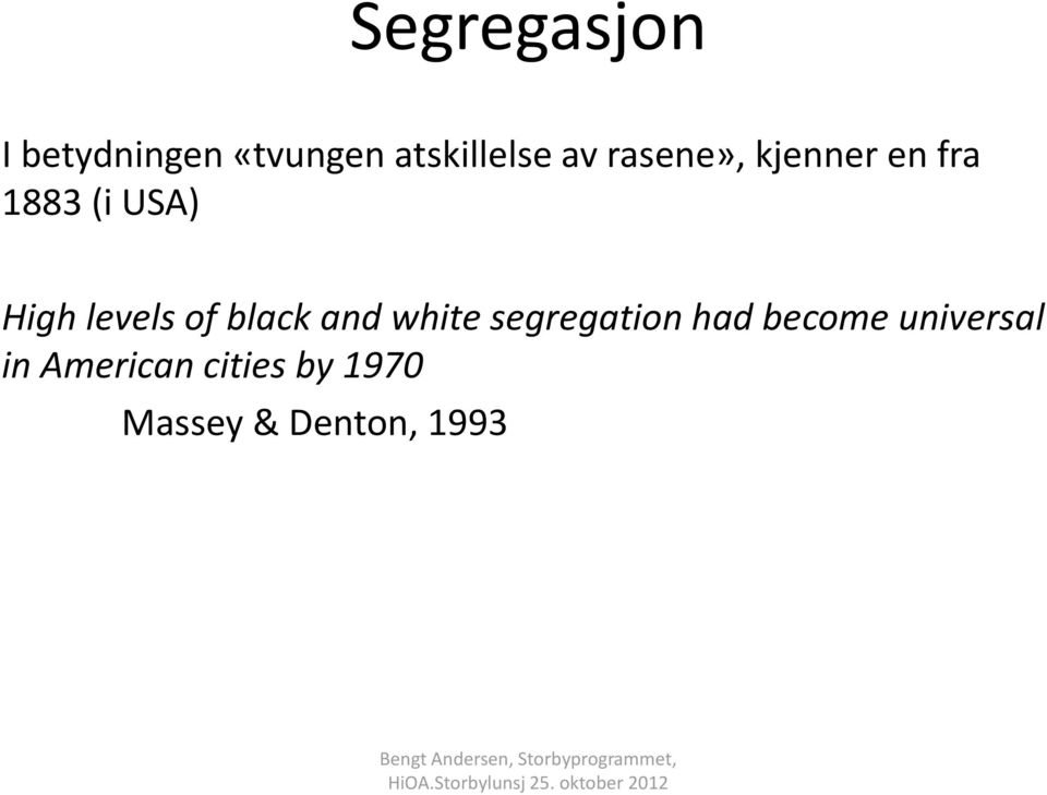 of black and white segregation had become