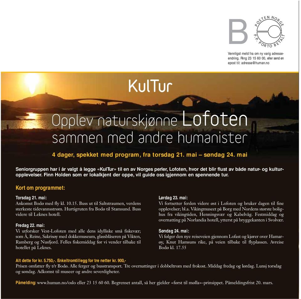 mai Seniorgruppen har i år valgt å legge «KulTur» til en av Norges perler, Lofoten, hvor det blir flust av både natur- og kulturopplevelser.