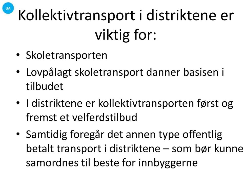 kollektivtransporten først og fremst et velferdstilbud Samtidig foregår det