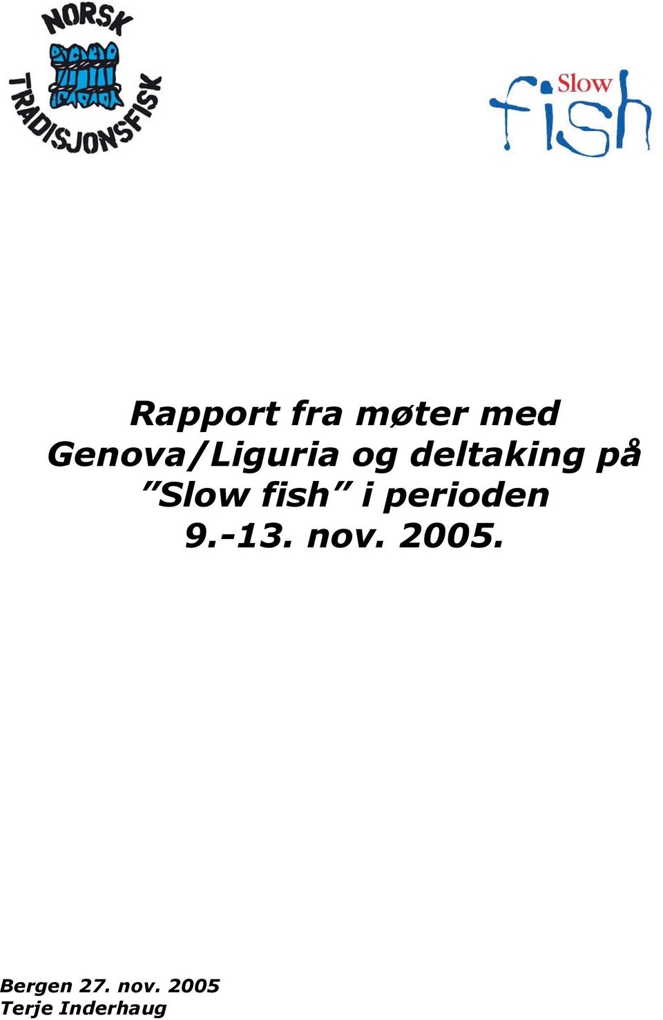 Slow fish i perioden 9.-13. nov.