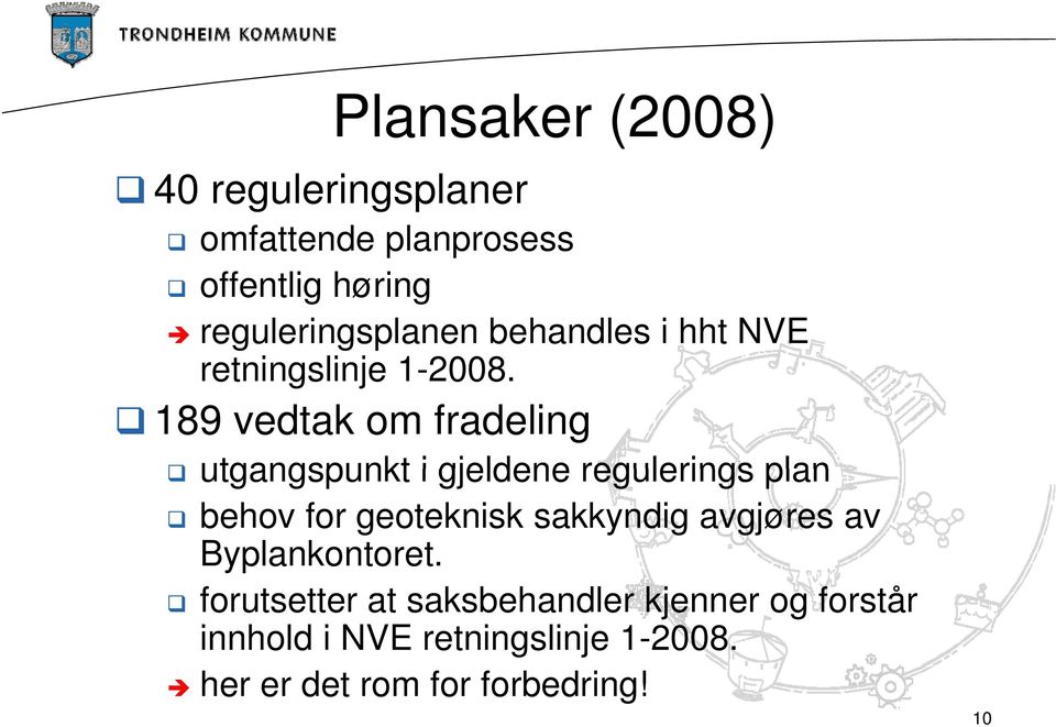 189 vedtak om fradeling utgangspunkt i gjeldene regulerings plan behov for geoteknisk