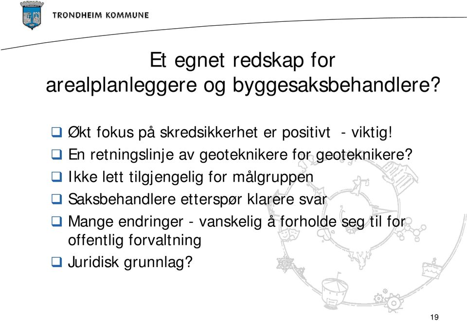 En retningslinje av geoteknikere for geoteknikere?