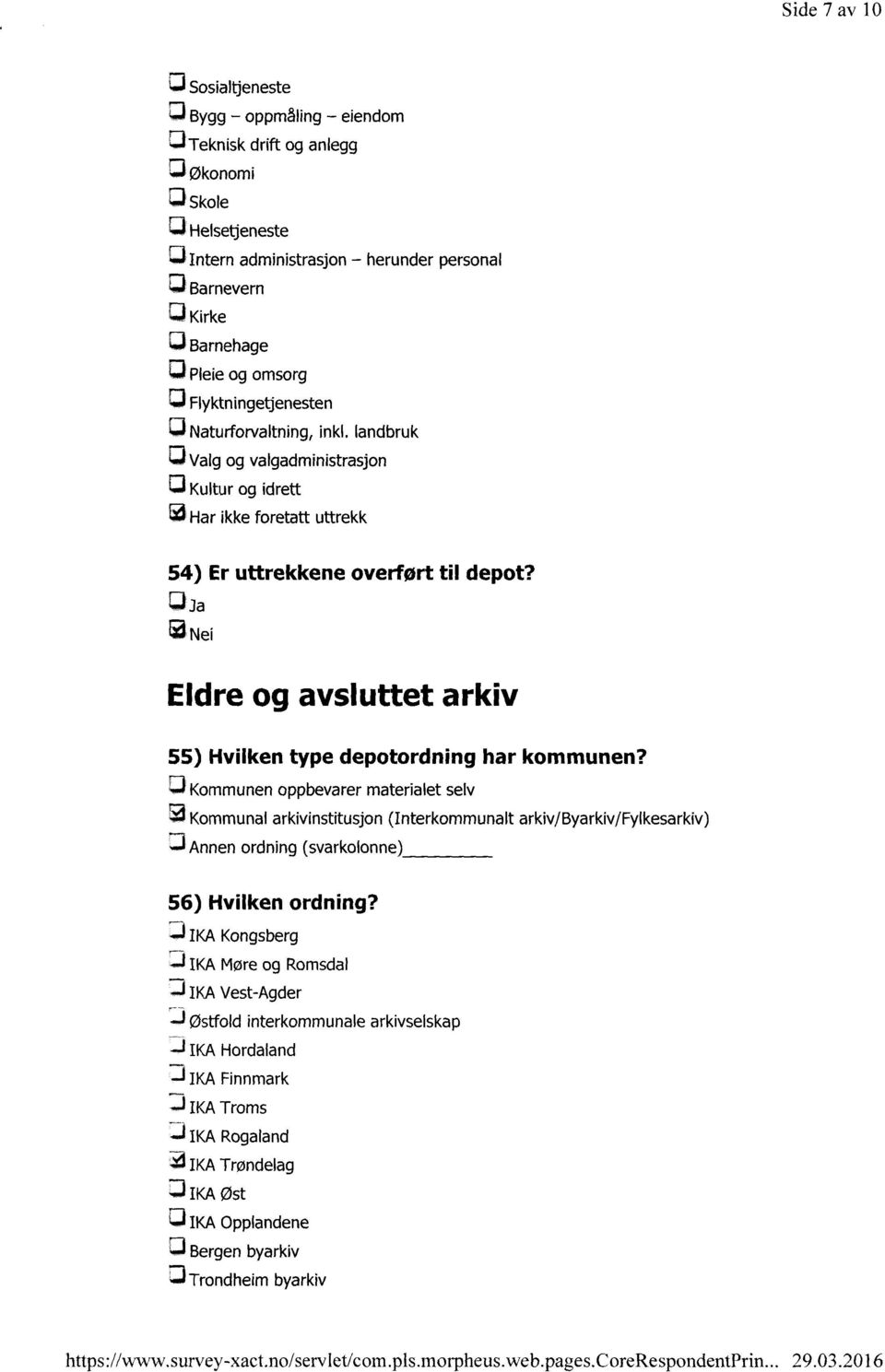 landbruk Valg og valgadministrasjon Kultur og idrett Har ikke foretatt uttrekk Er uttrekkene overført til depot? Eldre og avsluttet arkiv Hvilken type depotordning har kommunen?