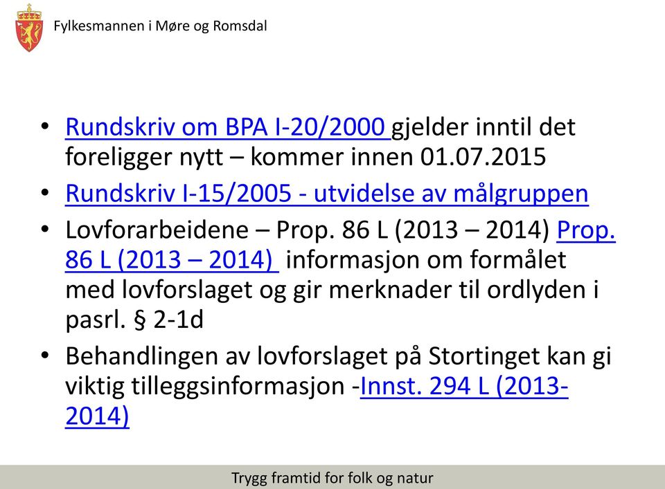 86 L (2013 2014) informasjon om formålet med lovforslaget og gir merknader til ordlyden i pasrl.