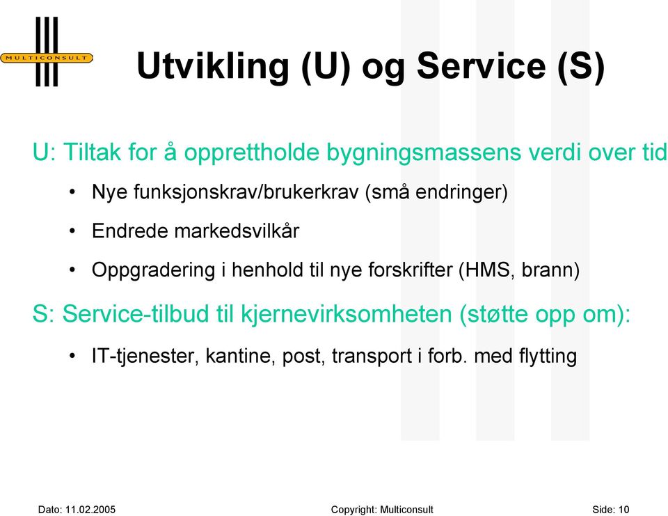 forskrifter (HMS, brann) S: Service-tilbud til kjernevirksomheten (støtte opp om):