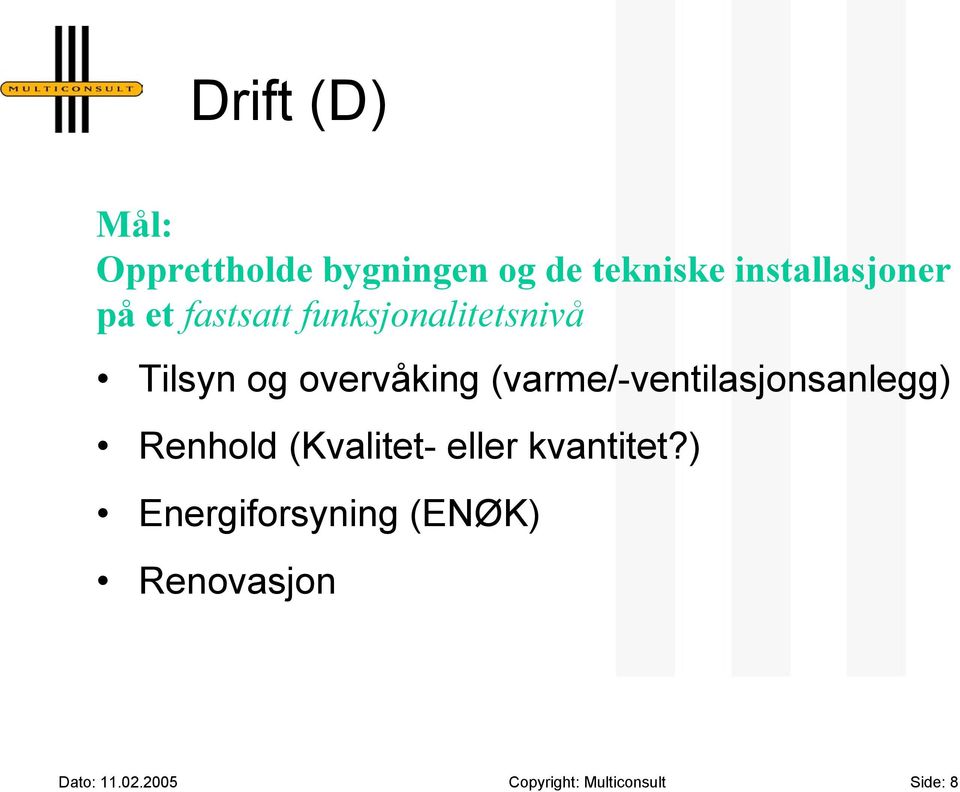 (varme/-ventilasjonsanlegg) Renhold (Kvalitet- eller kvantitet?