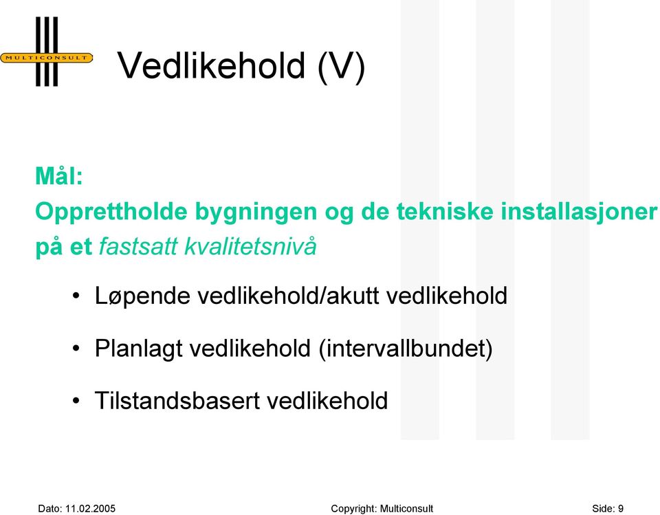 vedlikehold/akutt vedlikehold Planlagt vedlikehold