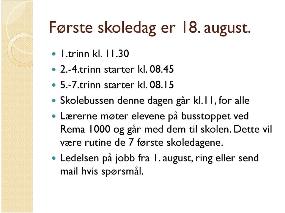 11, for alle Lærerne møter elevene på busstoppet ved Rema 1000 og går med dem til