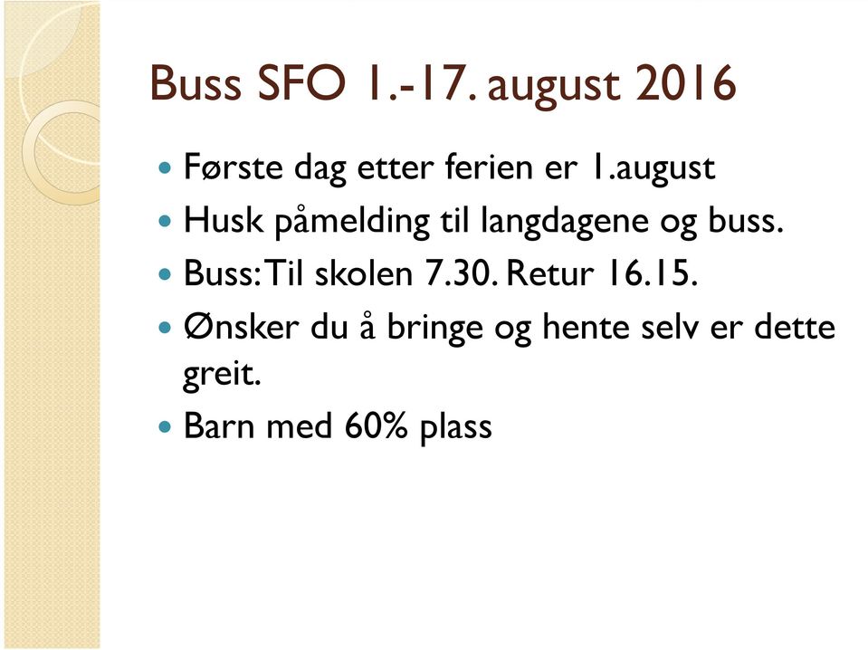 august Husk påmelding til langdagene og buss.