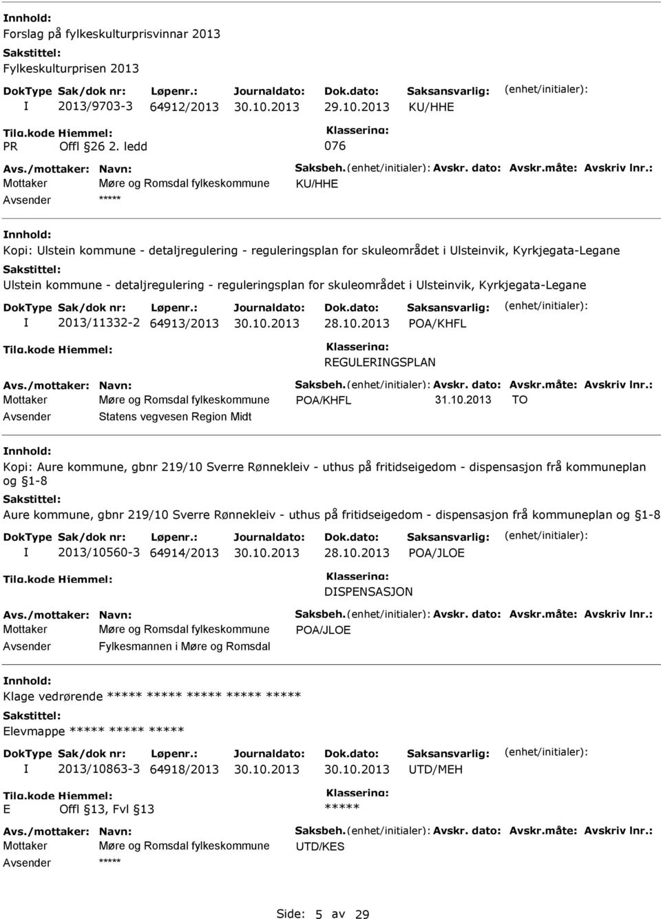 detaljregulering - reguleringsplan for skuleområdet i Ulsteinvik, Kyrkjegata-Legane 2013/11332-2 64913/2013 POA/KHFL REGULERNGSPLAN Mottaker Møre og Romsdal fylkeskommune POA/KHFL 31.10.