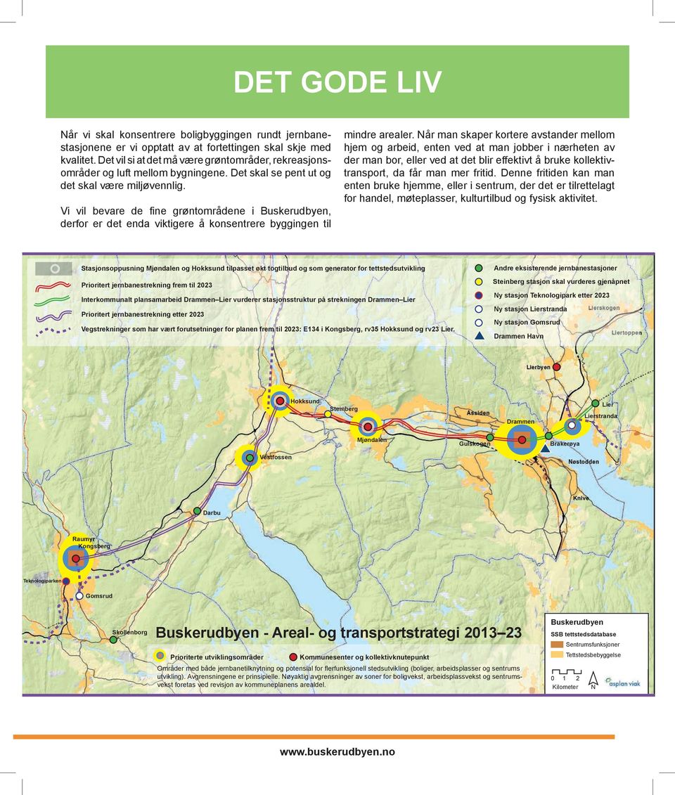 Vi vil bevare de fi ne grøntområdene i Buskerudbyen, derfor er det enda viktigere å konsentrere byggingen til mindre arealer.